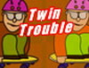 Twin Trouble